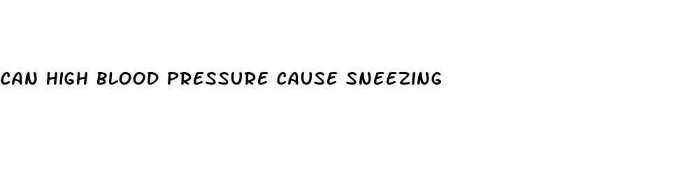 can high blood pressure cause sneezing