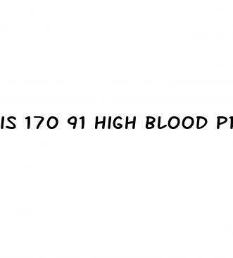 is 170 91 high blood pressure