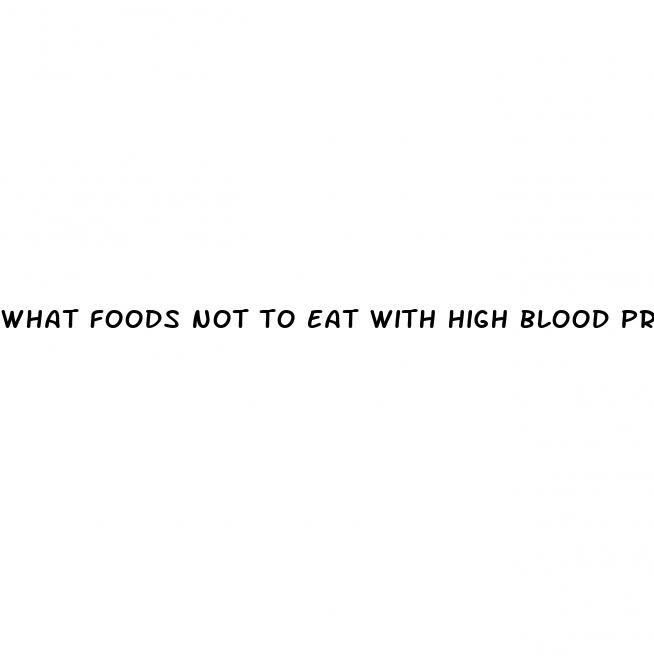 what foods not to eat with high blood pressure