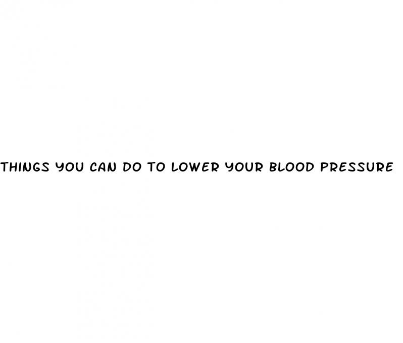 things you can do to lower your blood pressure