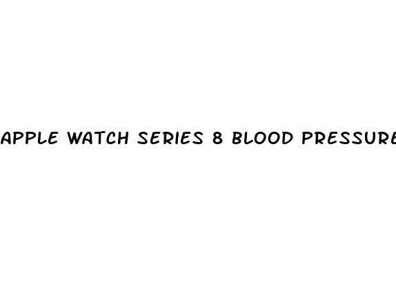 apple watch series 8 blood pressure