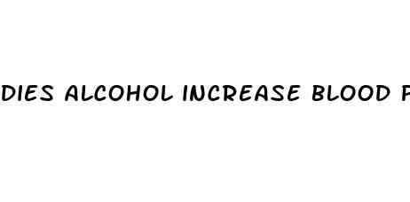 dies alcohol increase blood pressure