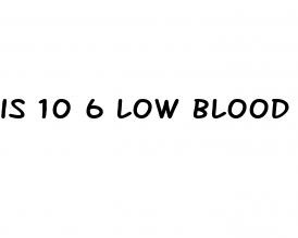 is 10 6 low blood pressure