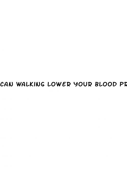 can walking lower your blood pressure