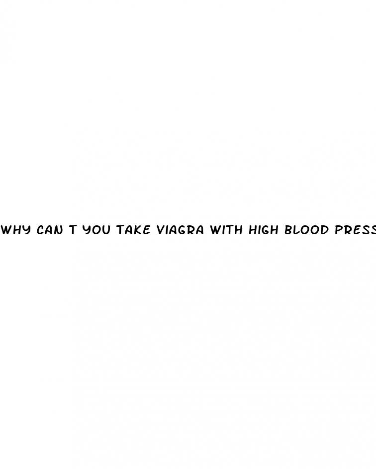 why can t you take viagra with high blood pressure