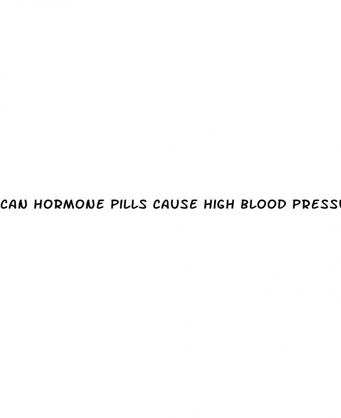 can hormone pills cause high blood pressure