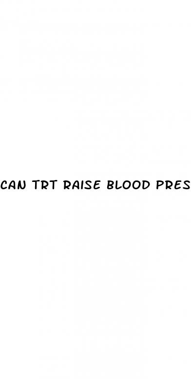 can trt raise blood pressure