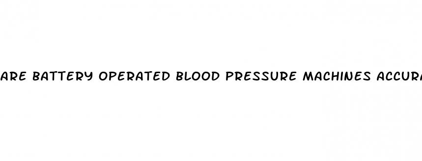are battery operated blood pressure machines accurate