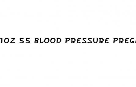 102 55 blood pressure pregnant