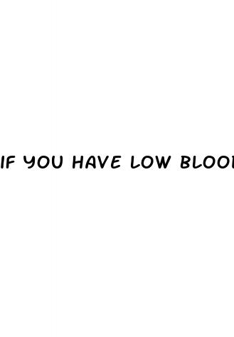 if you have low blood pressure