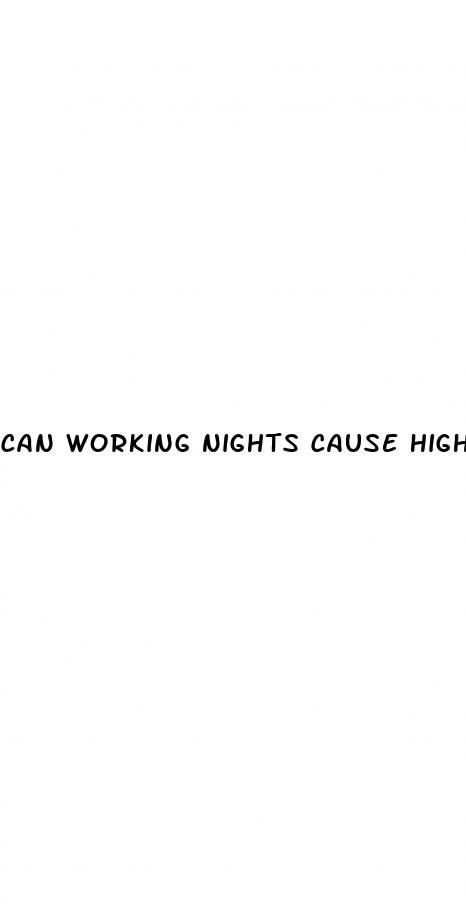 can working nights cause high blood pressure