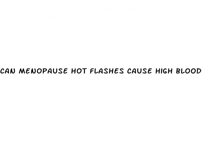 can menopause hot flashes cause high blood pressure