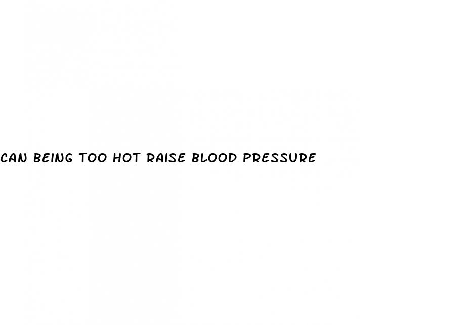 can being too hot raise blood pressure