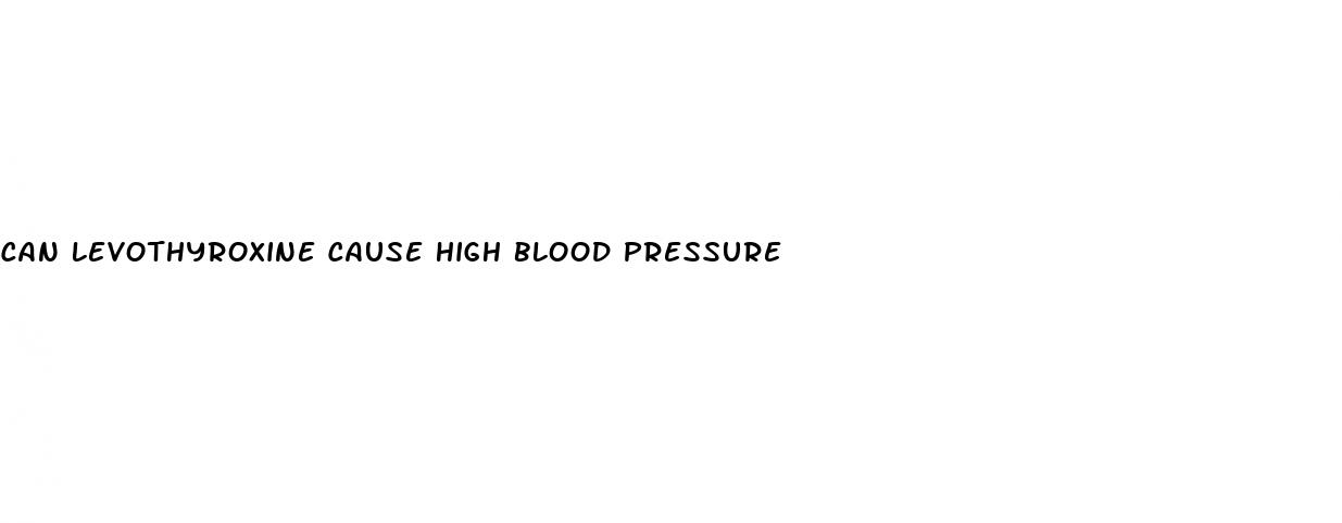 can levothyroxine cause high blood pressure