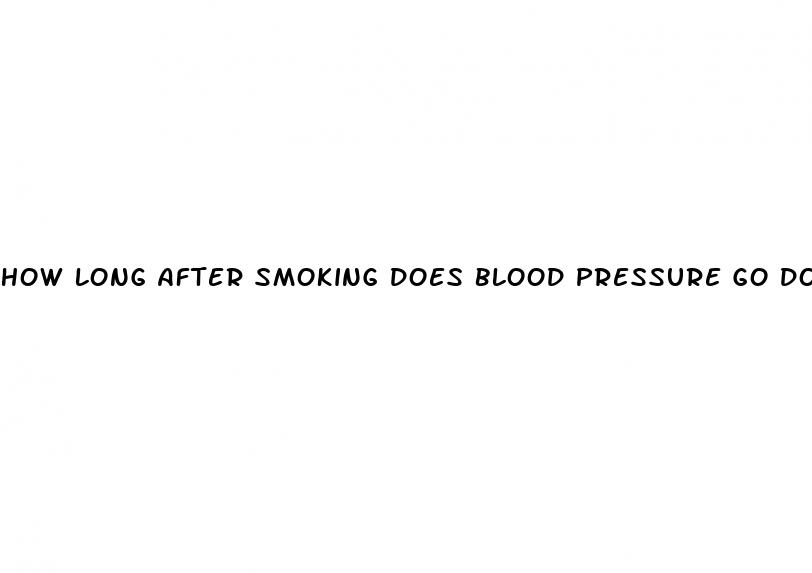 how long after smoking does blood pressure go down