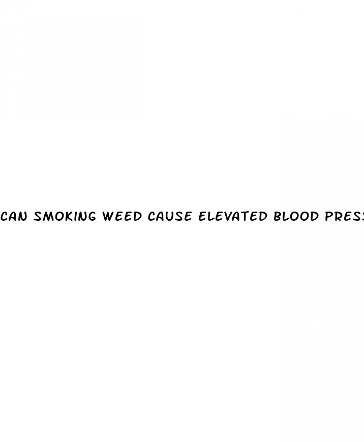 can smoking weed cause elevated blood pressure
