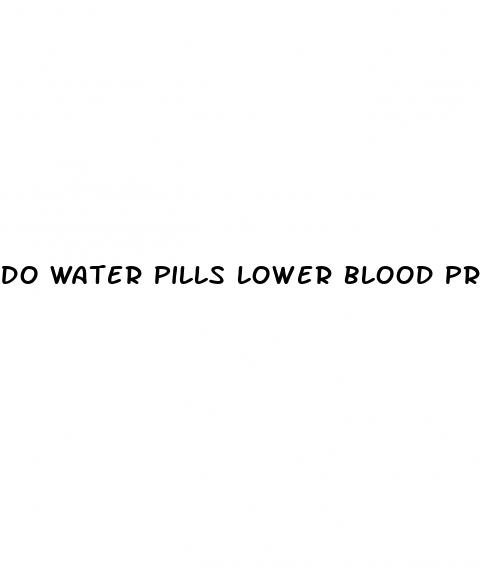 do water pills lower blood pressure