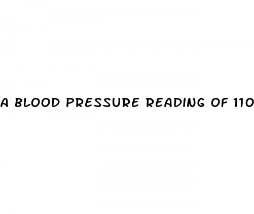 a blood pressure reading of 110 80 would