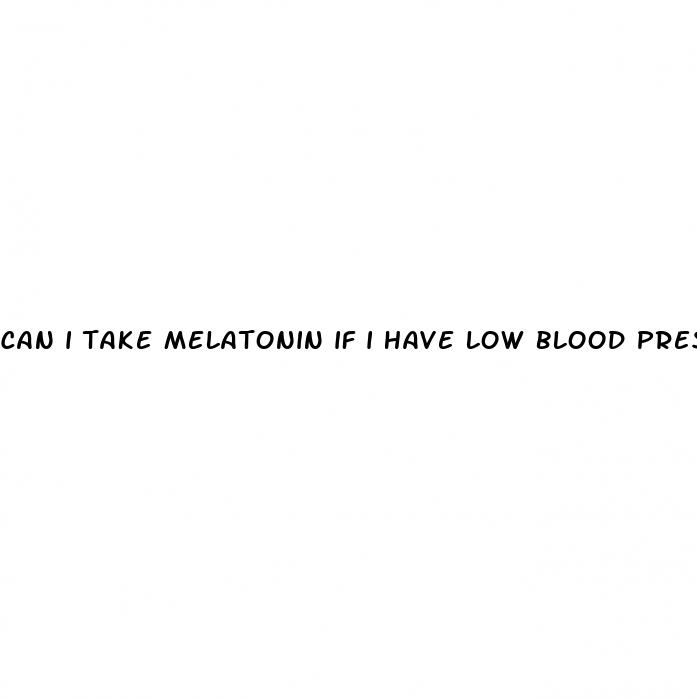 can i take melatonin if i have low blood pressure