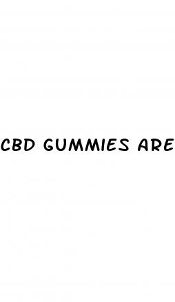 cbd gummies aren