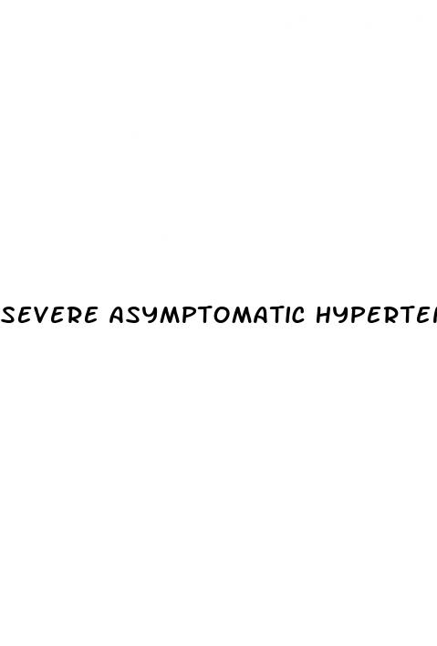 severe asymptomatic hypertension