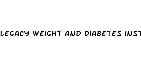 legacy weight and diabetes institute