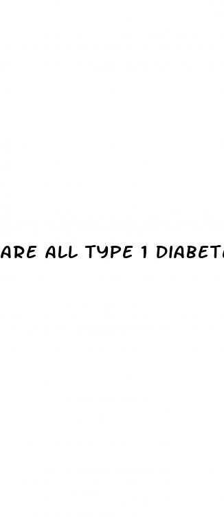 are all type 1 diabetes insulin dependent