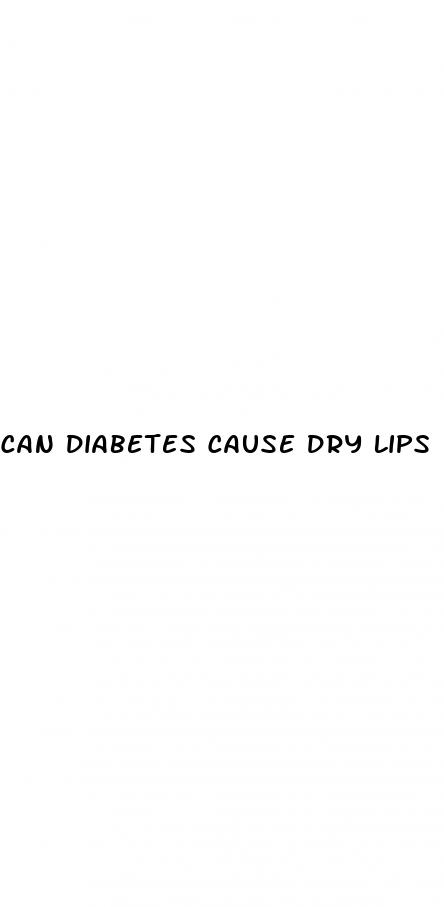 can diabetes cause dry lips