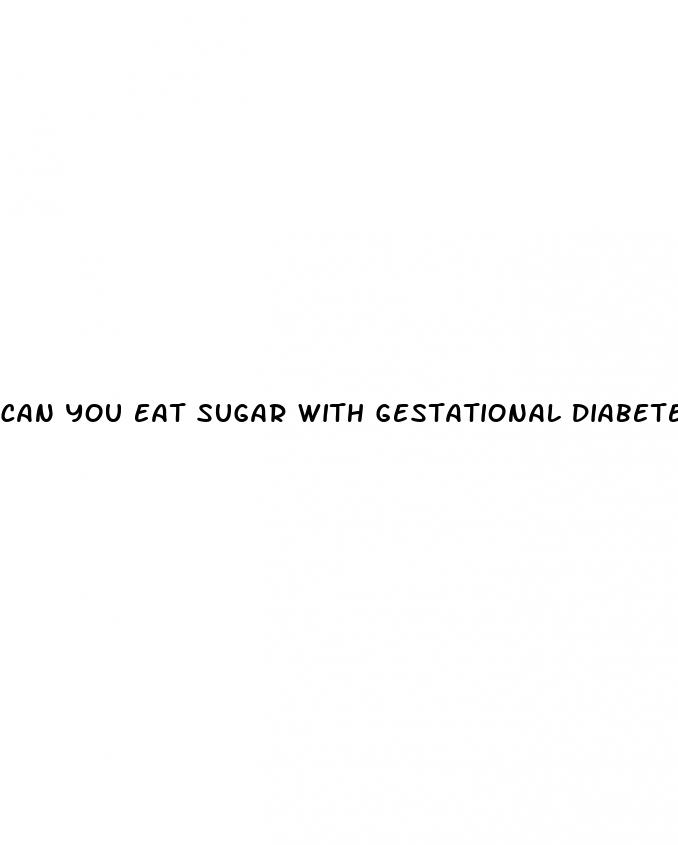 can you eat sugar with gestational diabetes