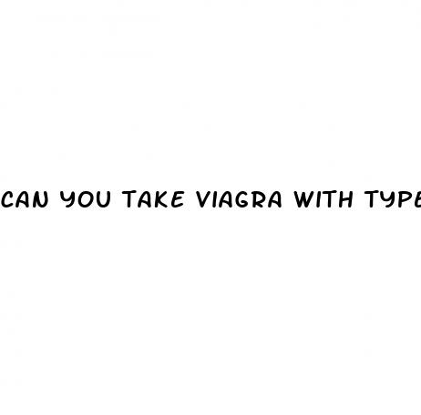 can you take viagra with type 2 diabetes