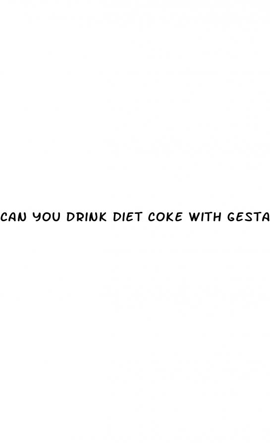 can you drink diet coke with gestational diabetes