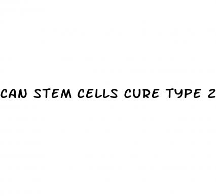 can stem cells cure type 2 diabetes