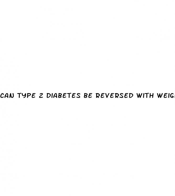 can type 2 diabetes be reversed with weight loss
