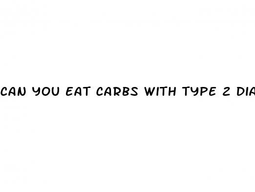 can you eat carbs with type 2 diabetes