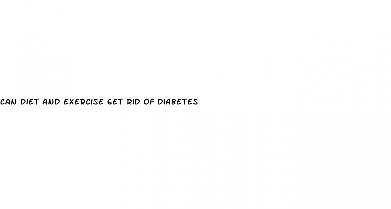 can diet and exercise get rid of diabetes