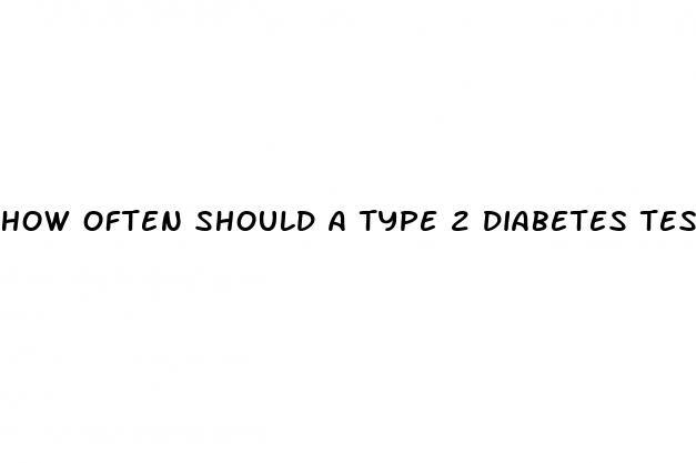 how often should a type 2 diabetes test blood sugar