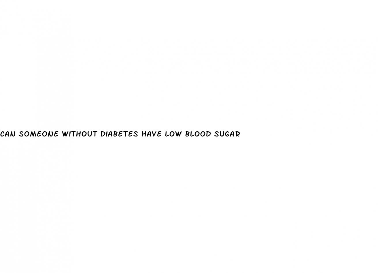 can someone without diabetes have low blood sugar