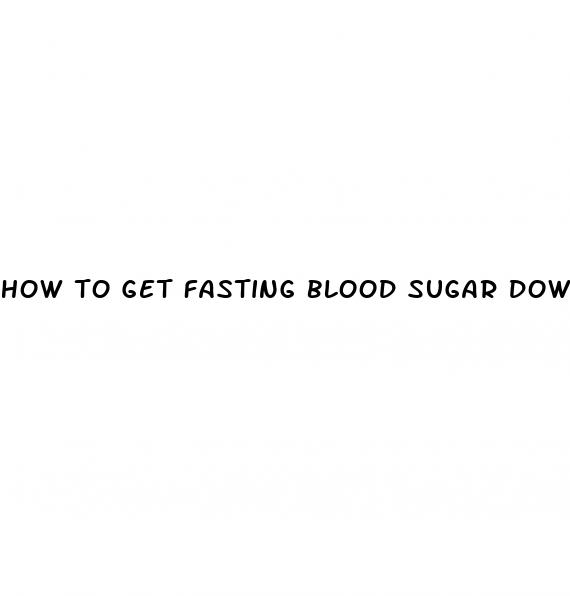 how to get fasting blood sugar down gestational diabetes