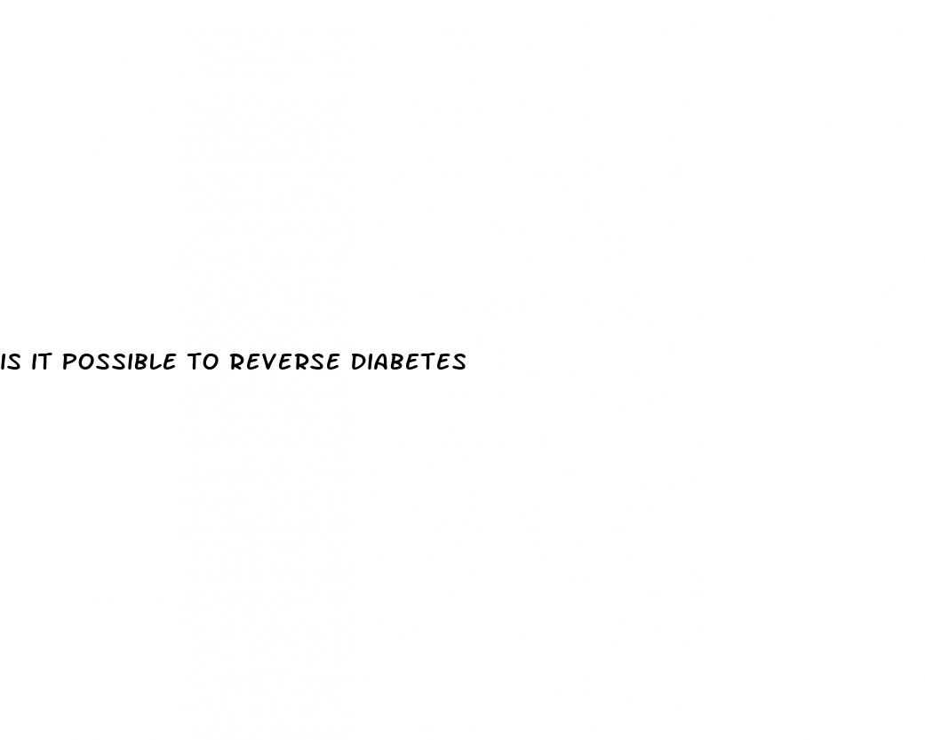 is it possible to reverse diabetes