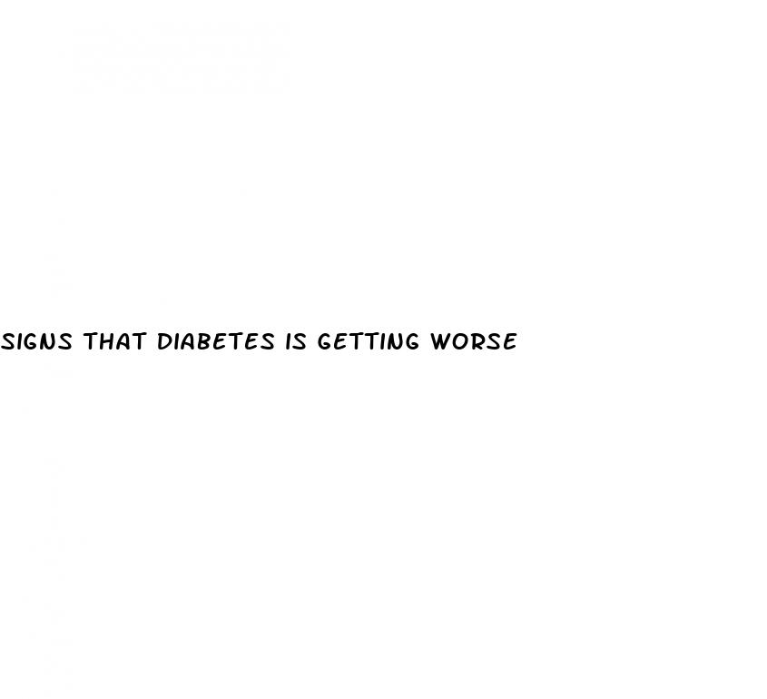 signs that diabetes is getting worse