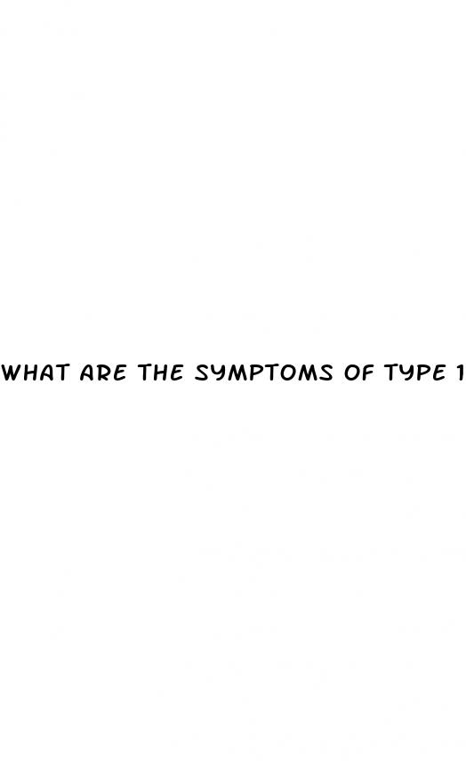 what are the symptoms of type 1 diabetes