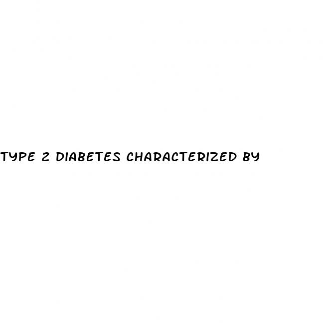 type 2 diabetes characterized by