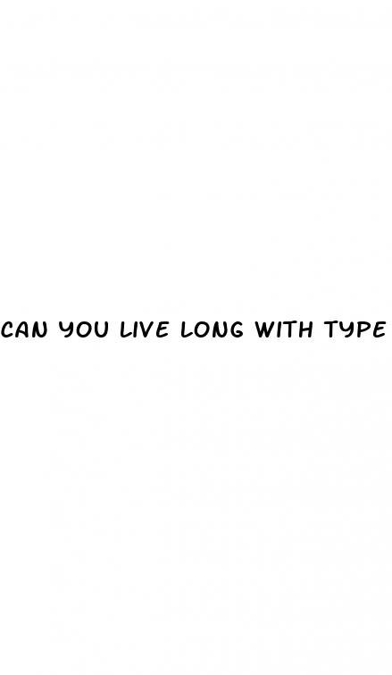 can you live long with type 2 diabetes