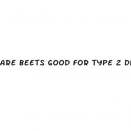 are beets good for type 2 diabetes