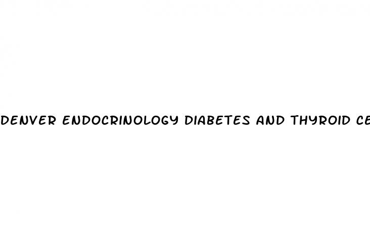 denver endocrinology diabetes and thyroid center pc