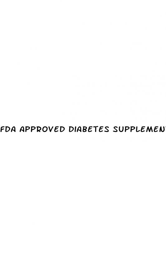 fda approved diabetes supplements