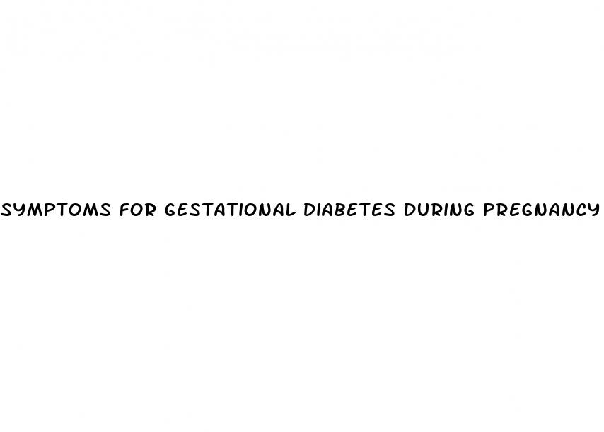 symptoms for gestational diabetes during pregnancy