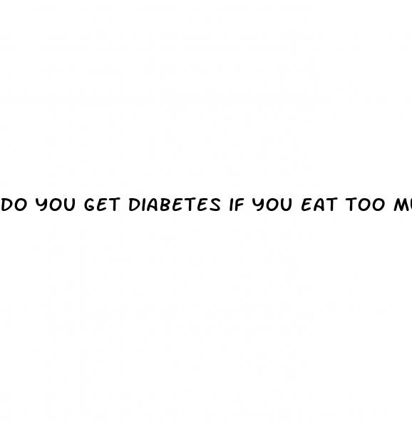 do you get diabetes if you eat too much sugar