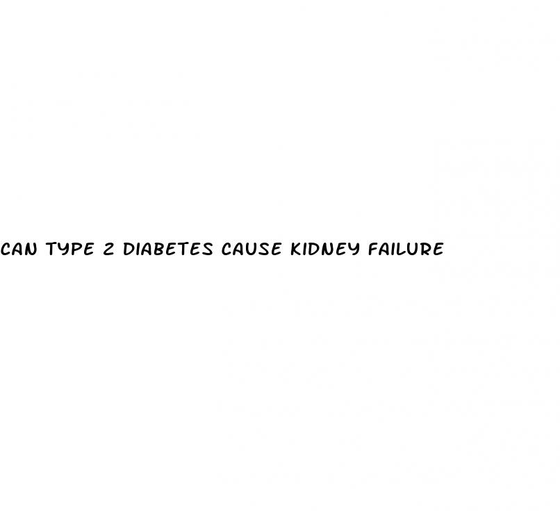 can type 2 diabetes cause kidney failure