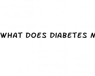 what does diabetes mellitus mean